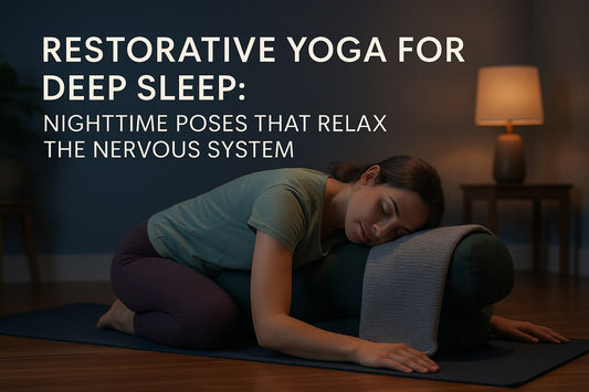 Restorative Yoga for Deep Sleep: Nighttime Poses That Relax the Nervous System