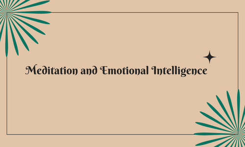 Meditation and Emotional Intelligence - Nurturing Inner Harmony