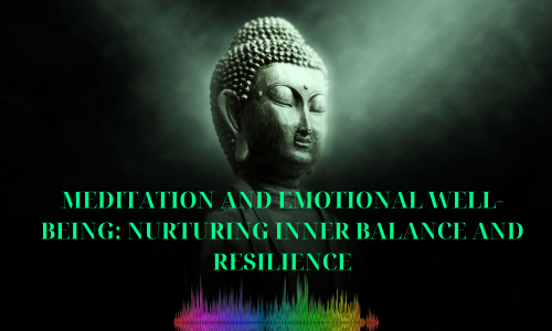Meditation and Emotional Well-being Nurturing Inner Balance and Resilience