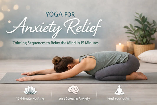 Woman practicing gentle yoga for anxiety relief in Child’s Pose, part of a calming 15-minute yoga sequence to relax the mind and reduce stress.